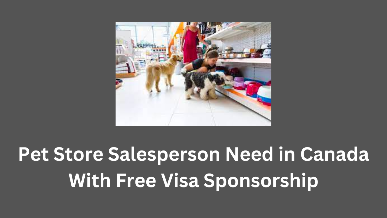Pet Store Salesperson Need in Canada With Free Visa Sponsorship