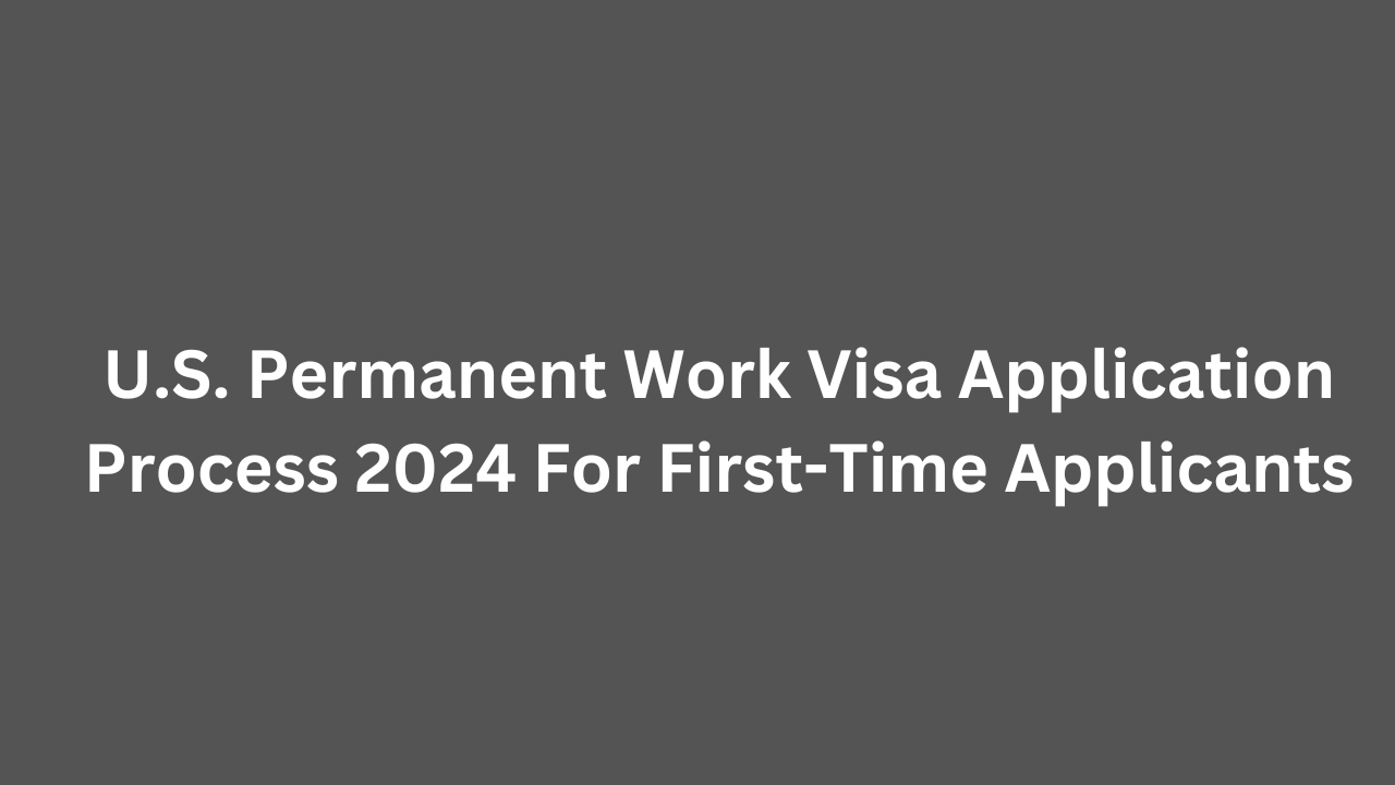 U.S. Permanent Work Visa Application Process